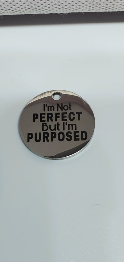 "I'm Not Perfect But I'm Purposed" Quote Charm